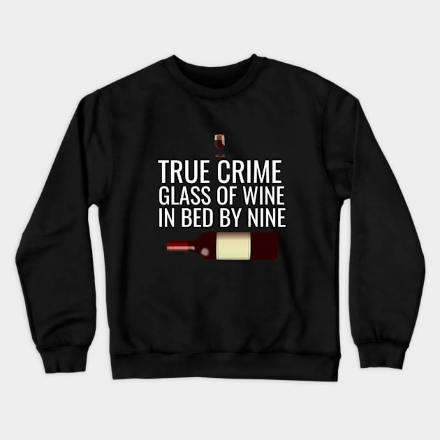 True crime glass of wine in bed by mine Crewneck Sweatshirt by cypryanus